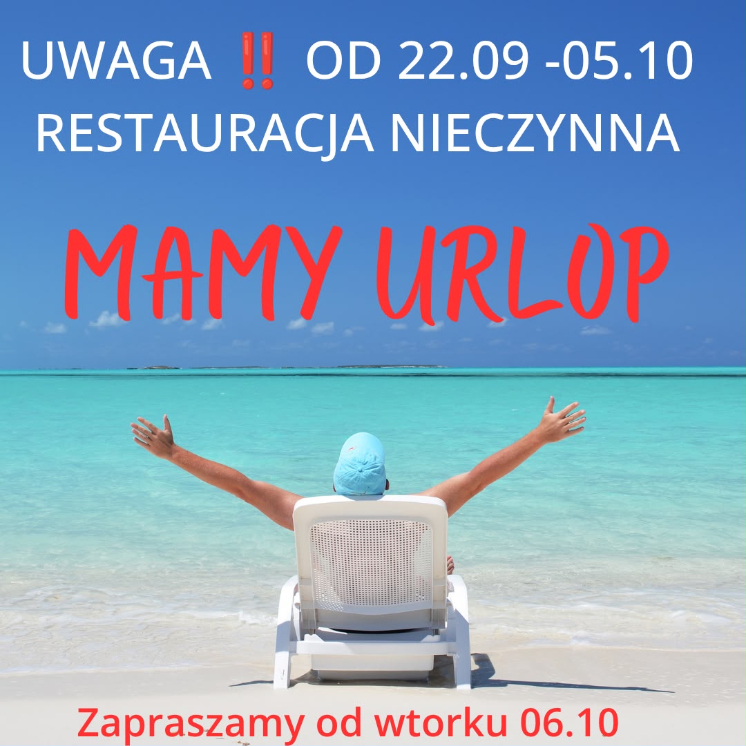 Uprzejmie informujemy, że w dniach 22.09-5.10.2026 restauracja Nasza Chata jest nieczynna. 